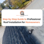 Step-by-Step Guide To Roof Installation: Essential Process For Every ...